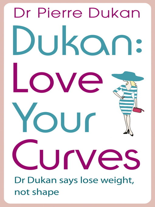 Love Your Curves (eBook): Dr Dukan Says Lose Weight, Not Shape